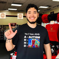 Yes I Have ADHD Autism Meme Neurodivergent shirt