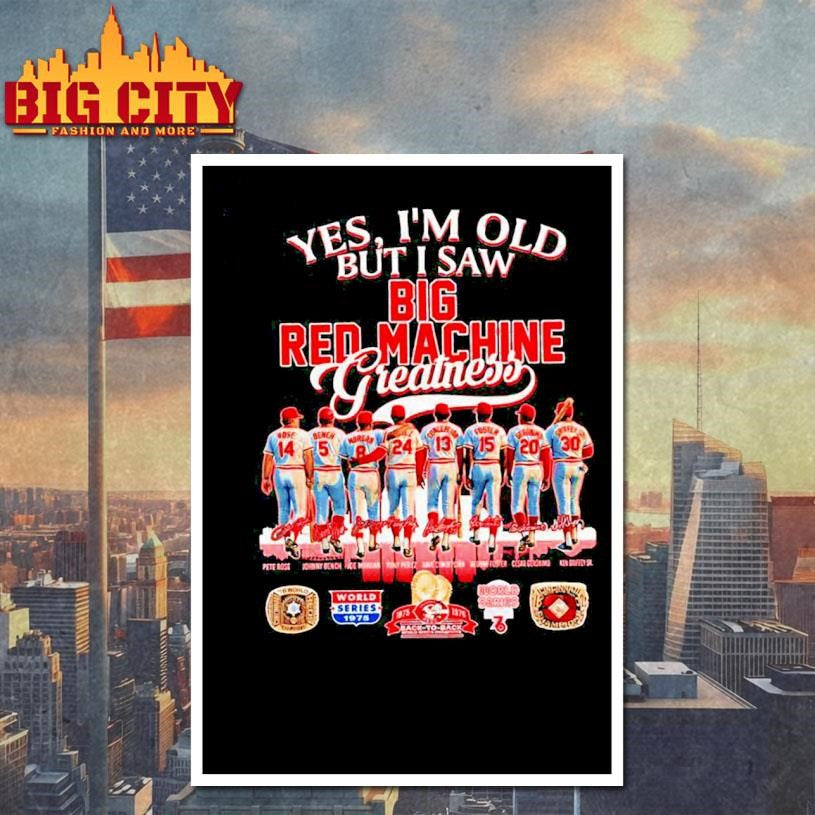 Yes I’m old but I saw big red machine greatness Cincinnati Reds Shirt Unisex