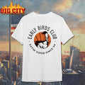 Zippys Early Birds Club Eatin Good Since 66 Shirt Unisex