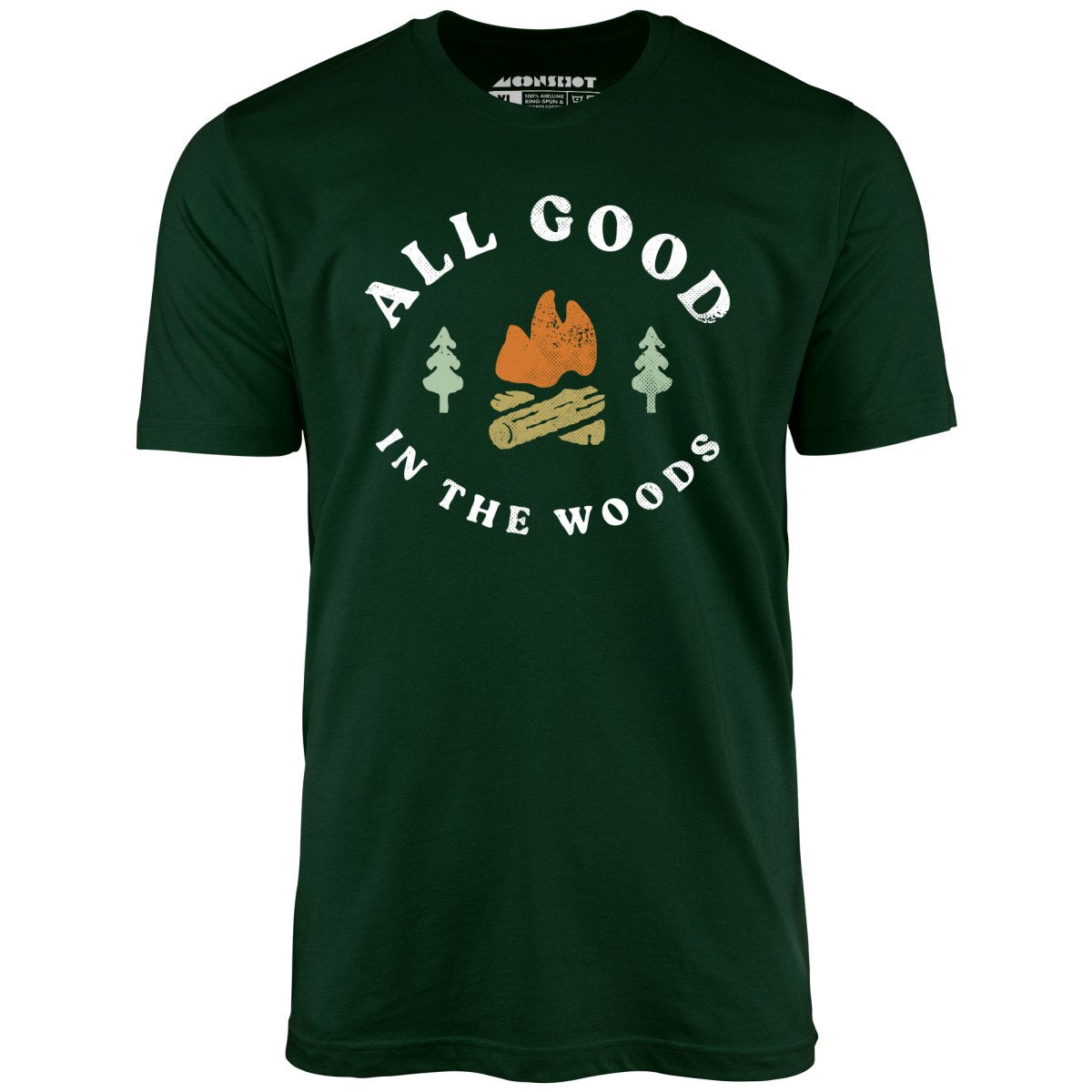 All Good In The Woods - Unisex