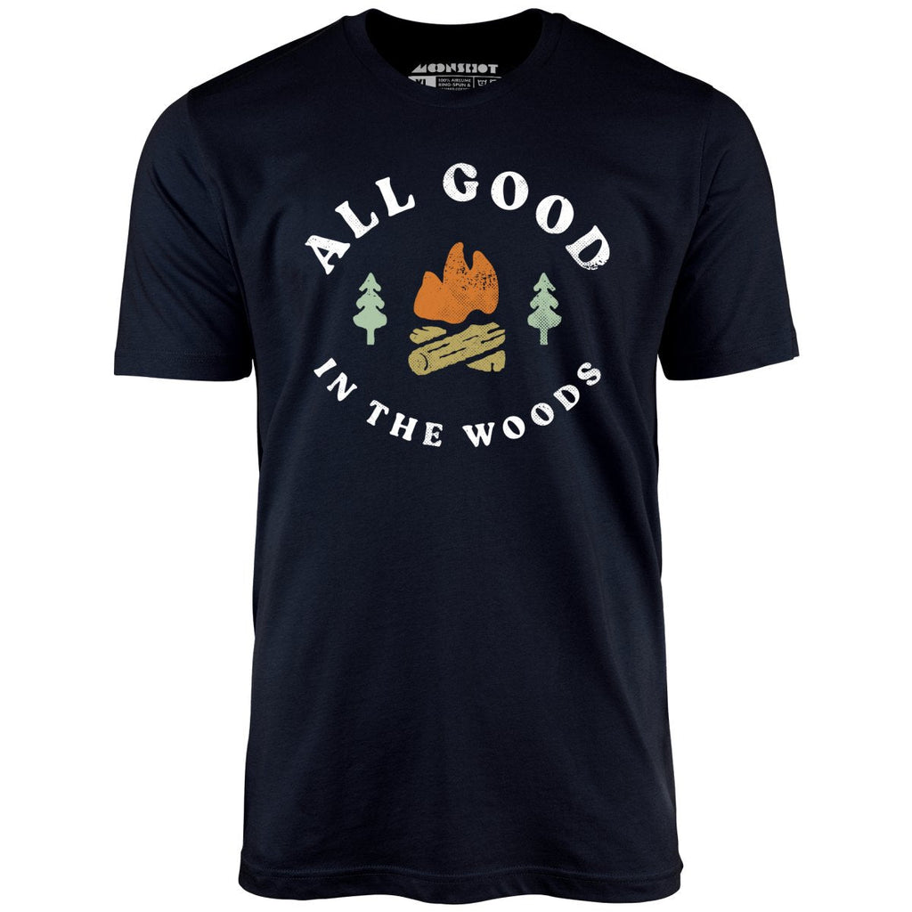 All Good In The Woods - Unisex