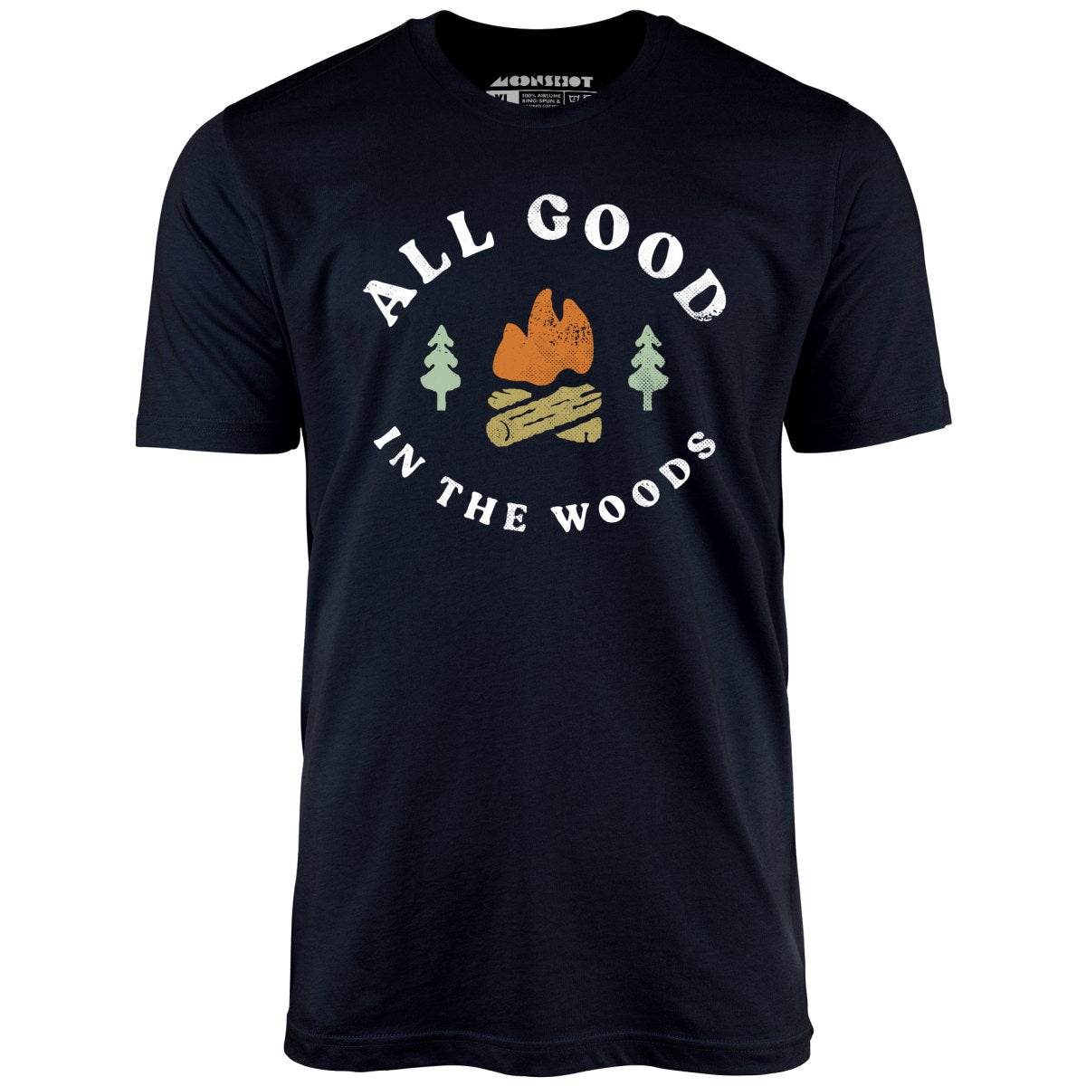 All Good In The Woods - Unisex