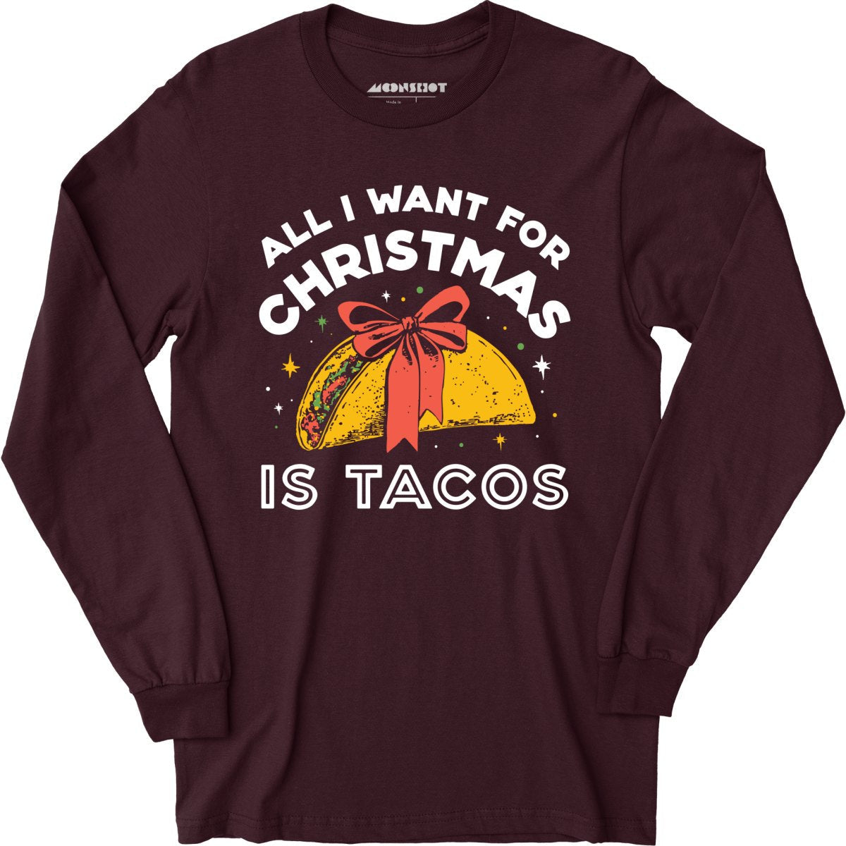 All I Want For Christmas is Tacos - Long Sleeve