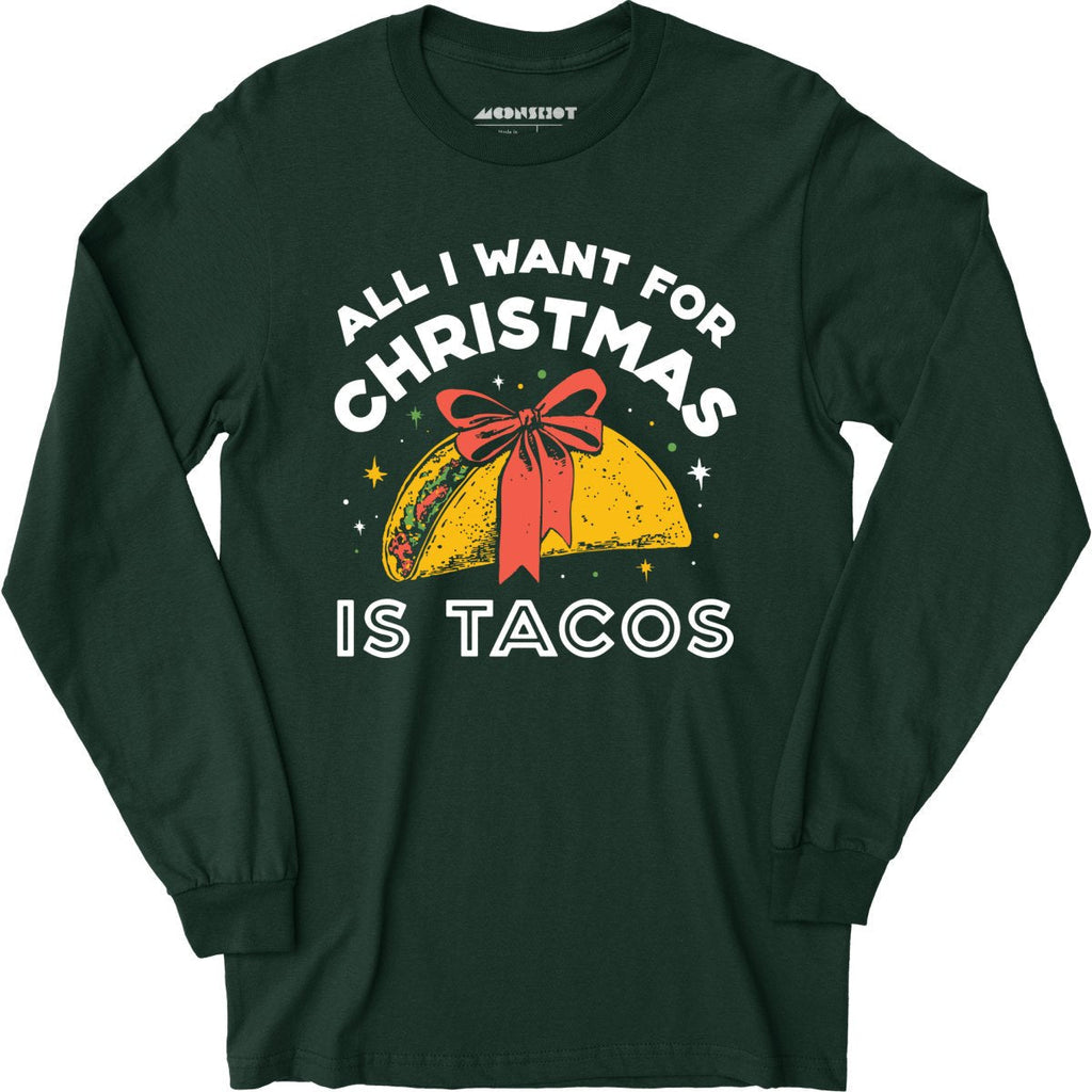 All I Want For Christmas is Tacos - Long Sleeve