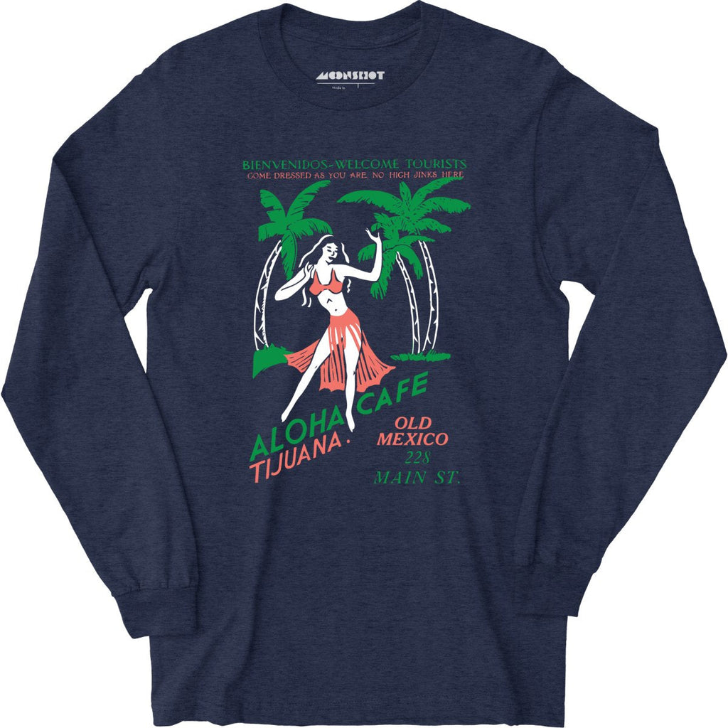 Aloha Cafe - Tijuana, Mexico - Vintage Tiki Bar - Long Sleeve