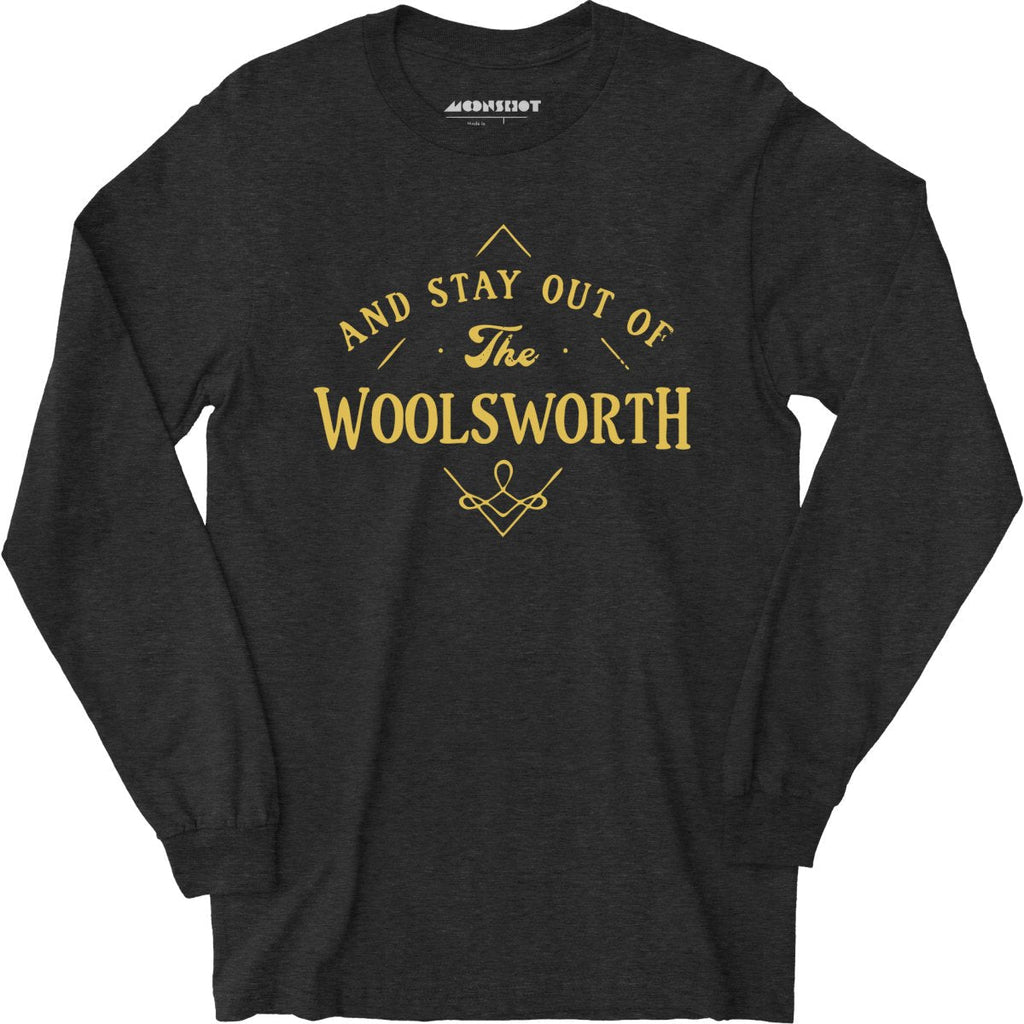 And Stay Out of The Woolsworth - Long Sleeve