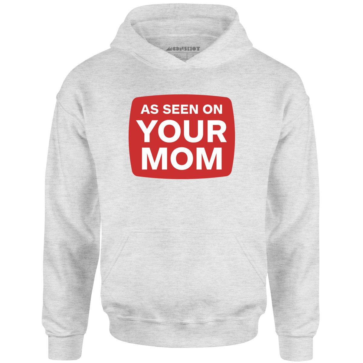 As Seen On Your Mom - Unisex
