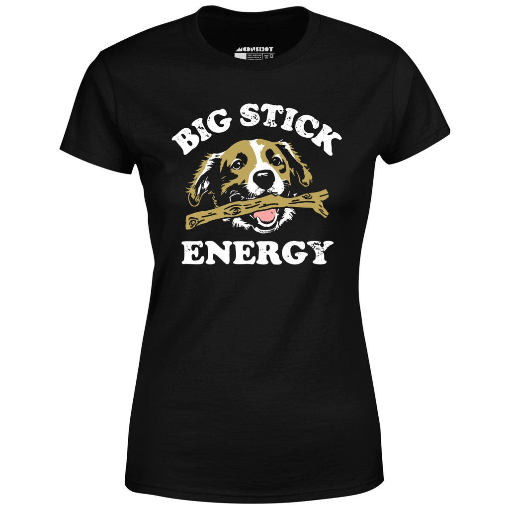 Big Stick Energy - Women's
