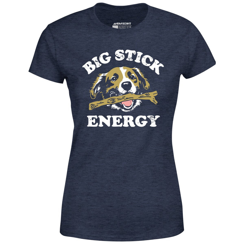 Big Stick Energy - Women's