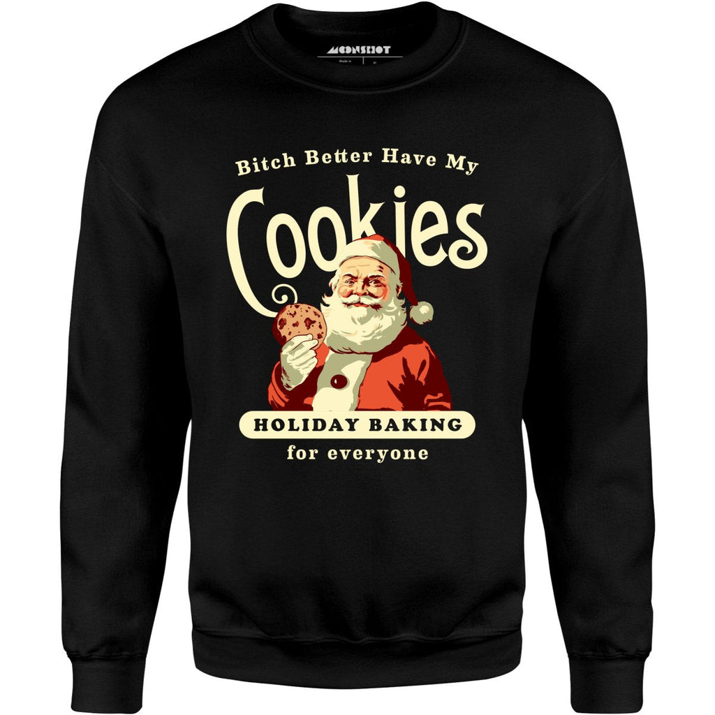 Bitch Better Have My Cookies Holiday Baking - Unisex