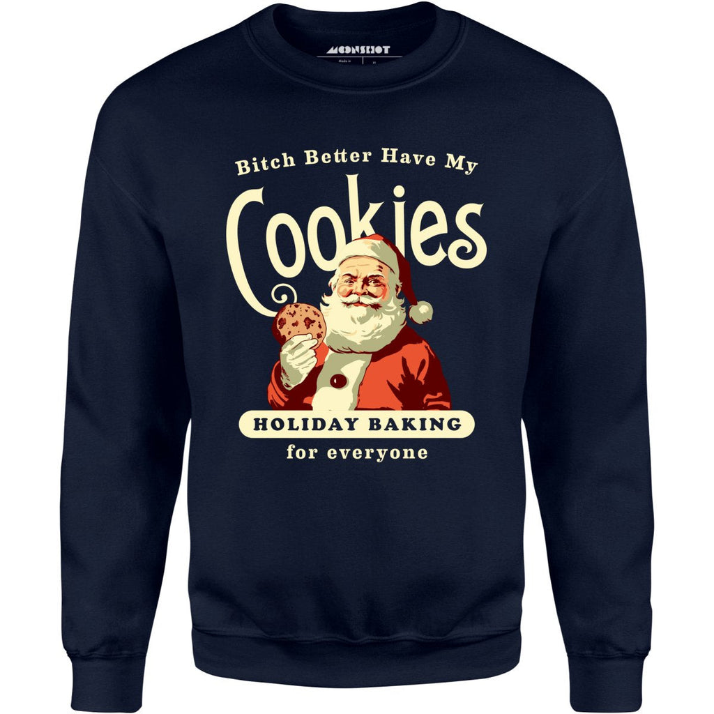 Bitch Better Have My Cookies Holiday Baking - Unisex