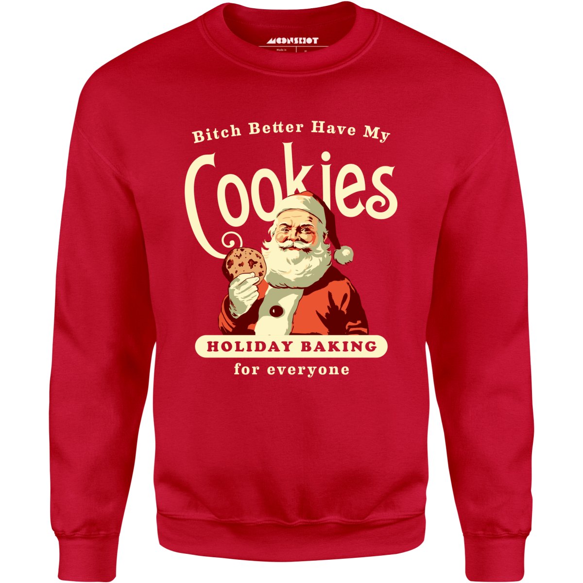 Bitch Better Have My Cookies Holiday Baking - Unisex