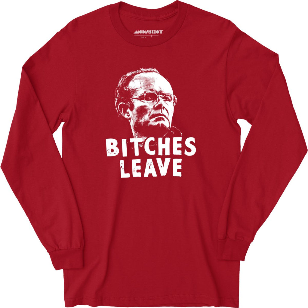 Bitches Leave - Long Sleeve