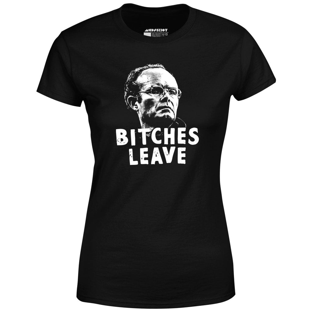 Bitches Leave - Women's