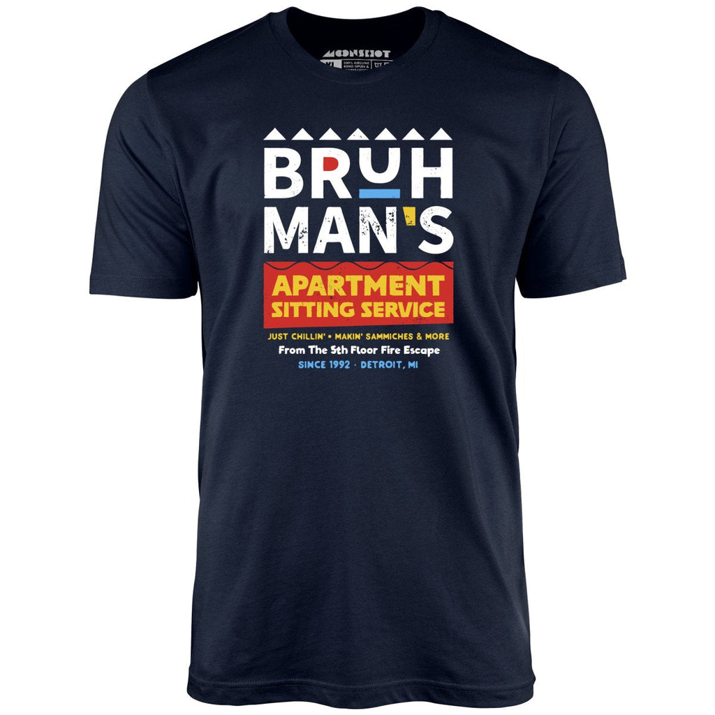 Bruh Man's Apartment Sitting Service - Unisex