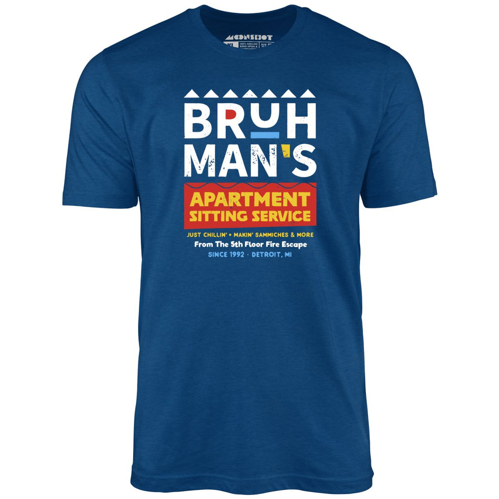 Bruh Man's Apartment Sitting Service - Unisex