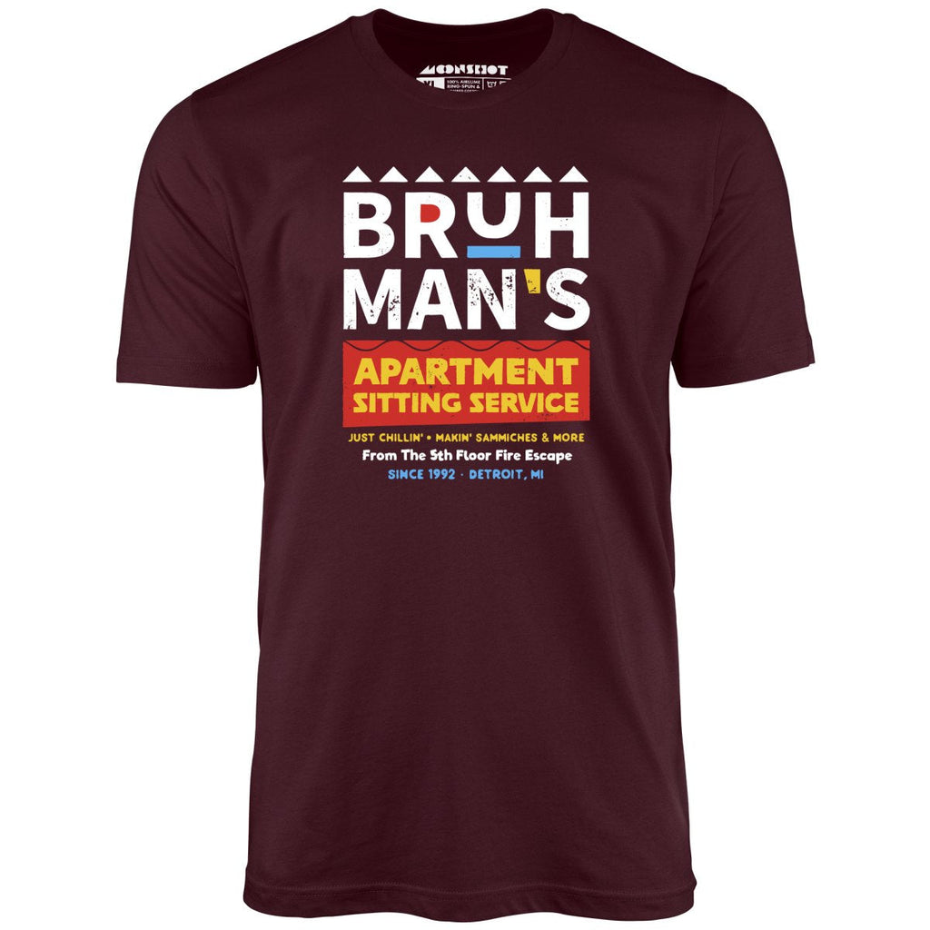 Bruh Man's Apartment Sitting Service - Unisex