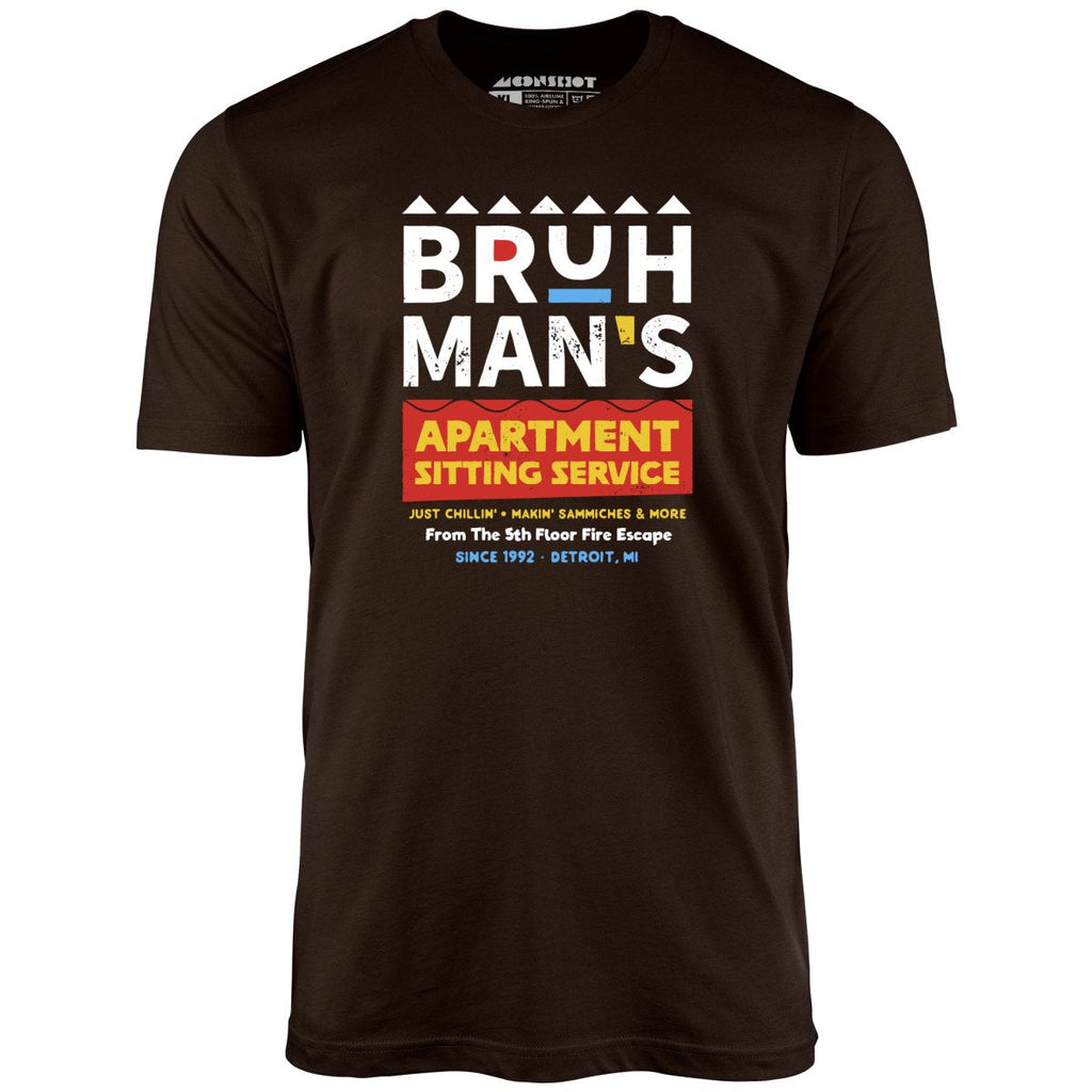Bruh Man's Apartment Sitting Service - Unisex