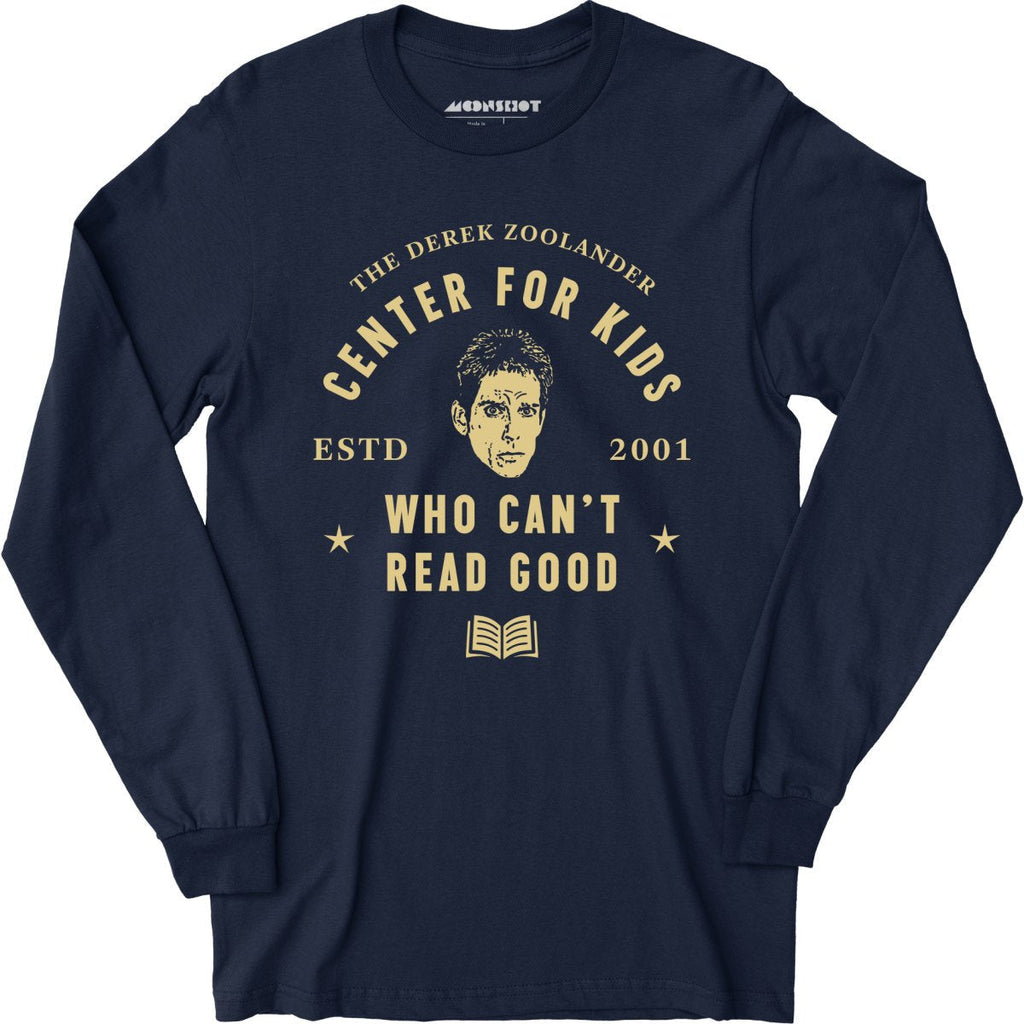 Derek Zoolander Center for Kids Who Can't Read Good - Long Sleeve