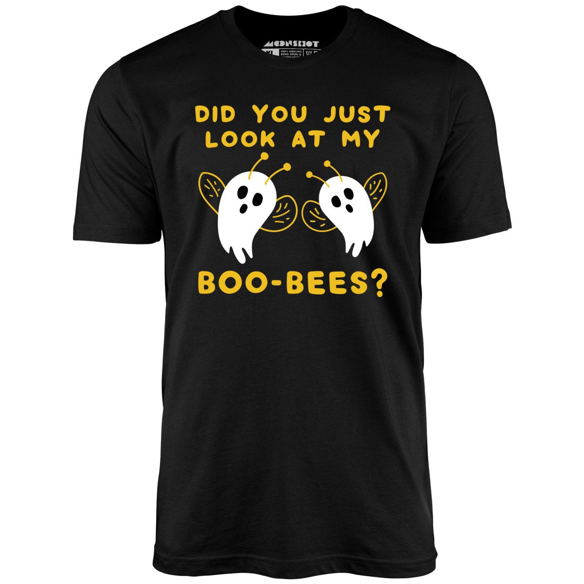 Did You Just Look At My Boo-Bees? - Unisex