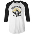 Disappointments All of You - 3/4 Sleeve Raglan