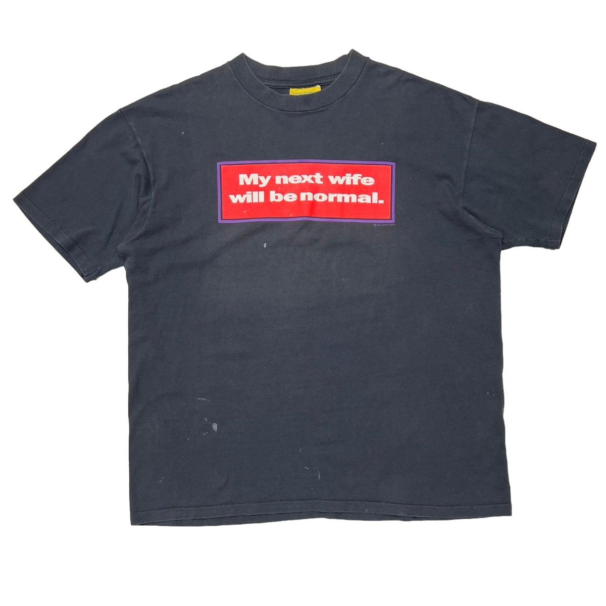 OLD&VINTAGE MY NEXT WIFE WILL BE NOMAL. XL 0779