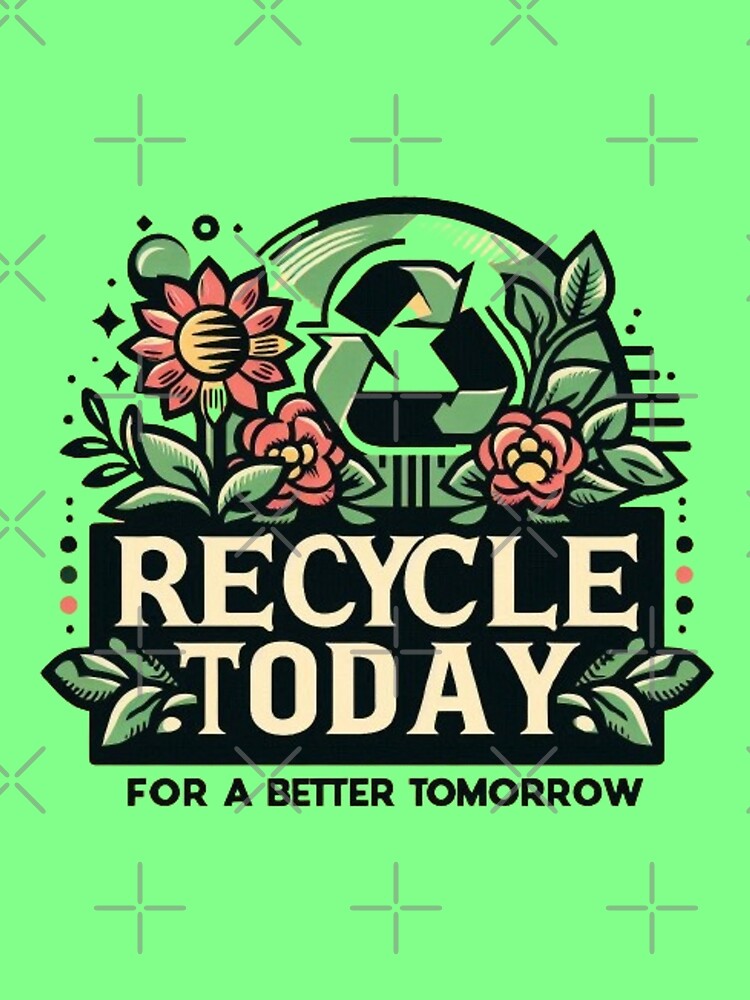 Quote "Recycle Today - For a Better Tomorrow" by karina360