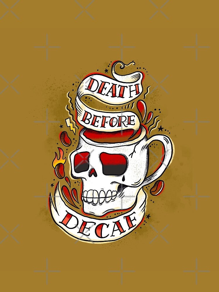 Swe*r Ink: Death Before Decaf by CynthiaFxo