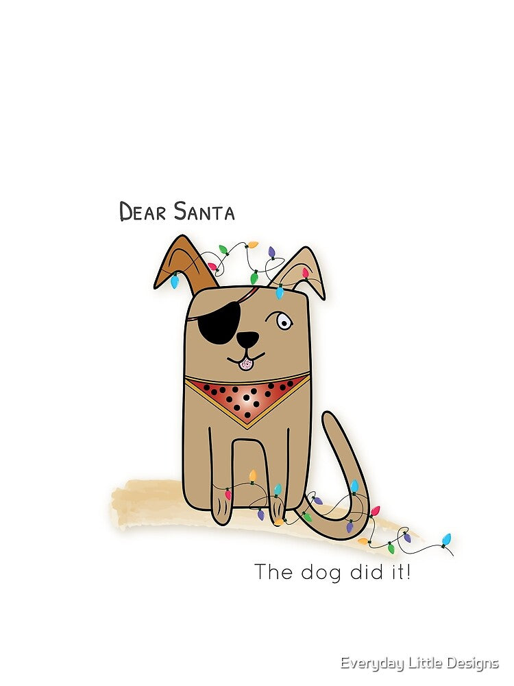 Dear Santa - The Dog Did It! by Everyday Little Designs