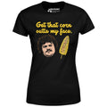 Get That Corn Outta My Face - Women's