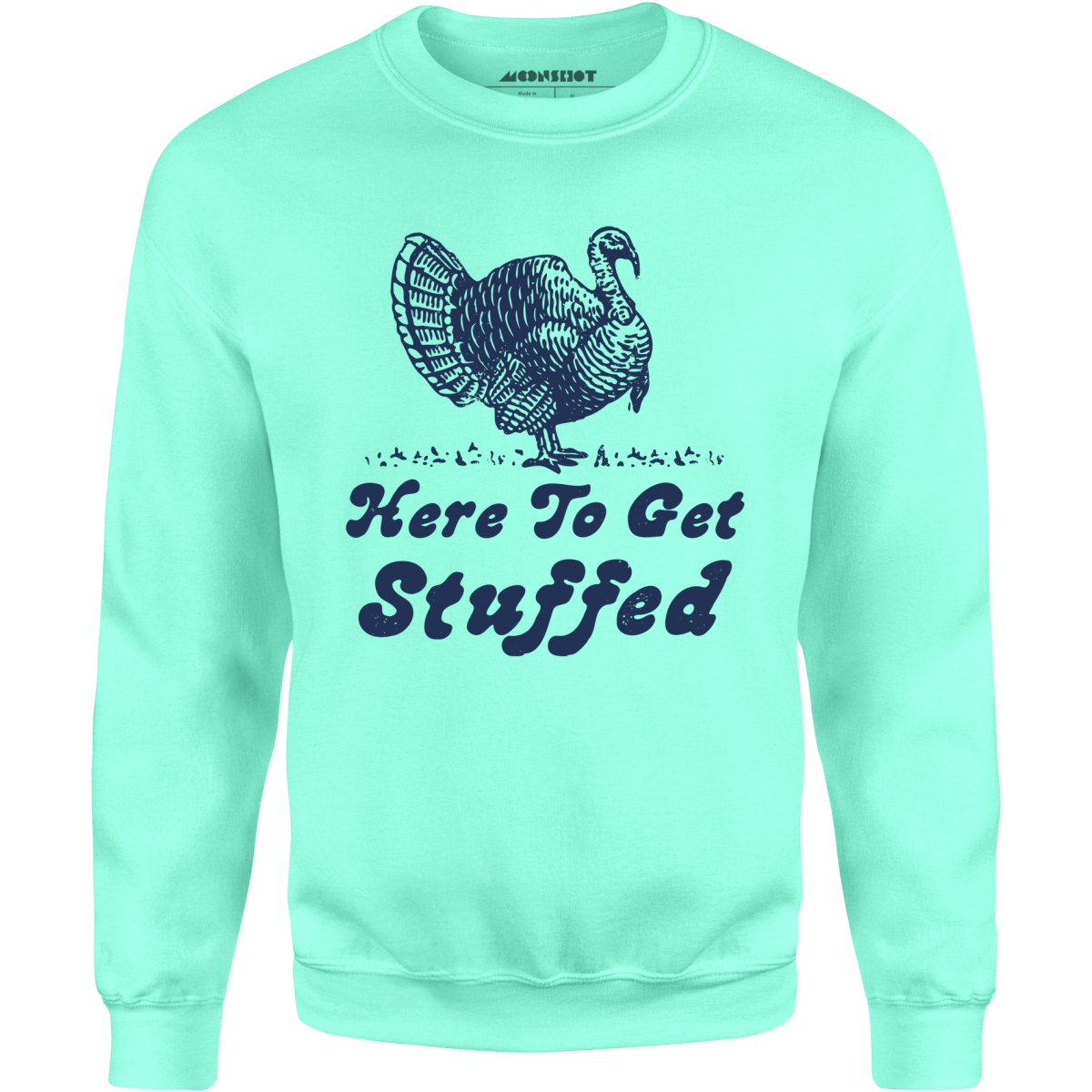 Here to Get Stuffed - Unisex