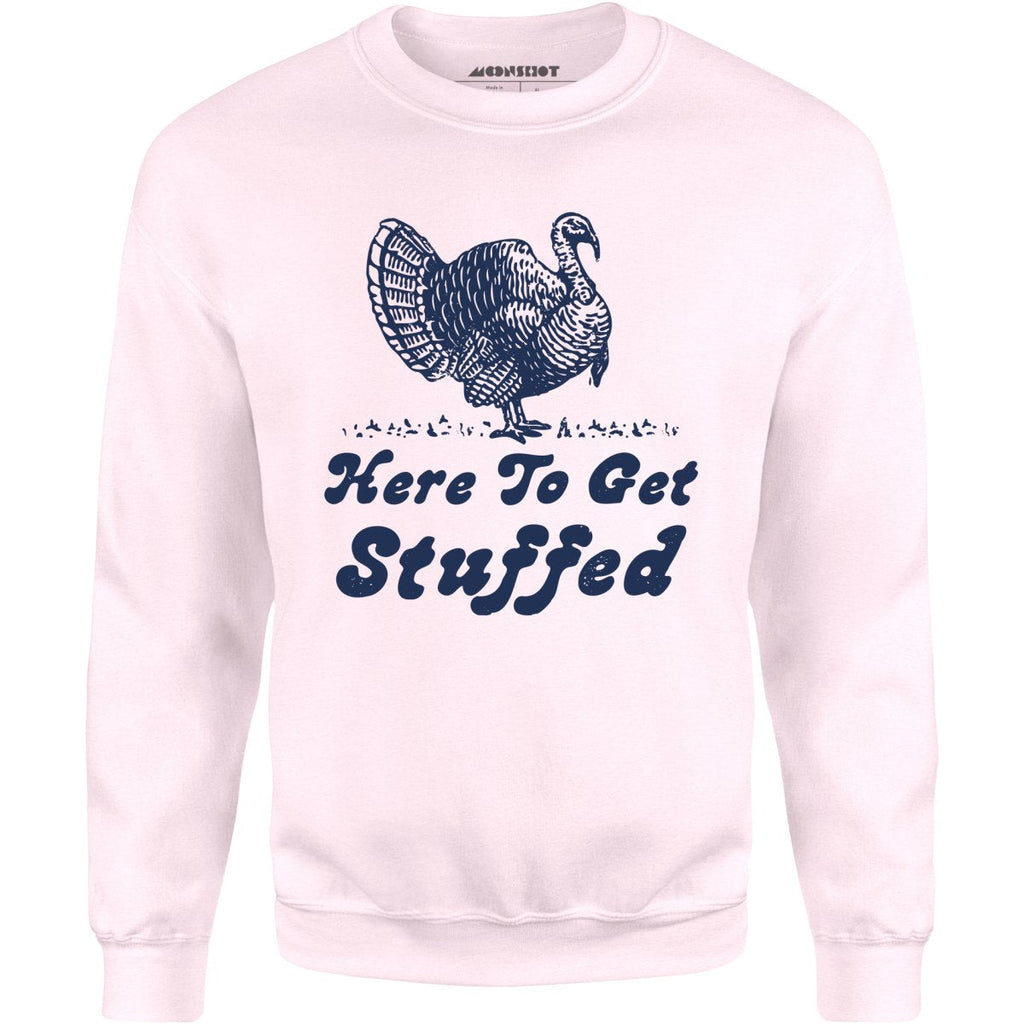 Here to Get Stuffed - Unisex