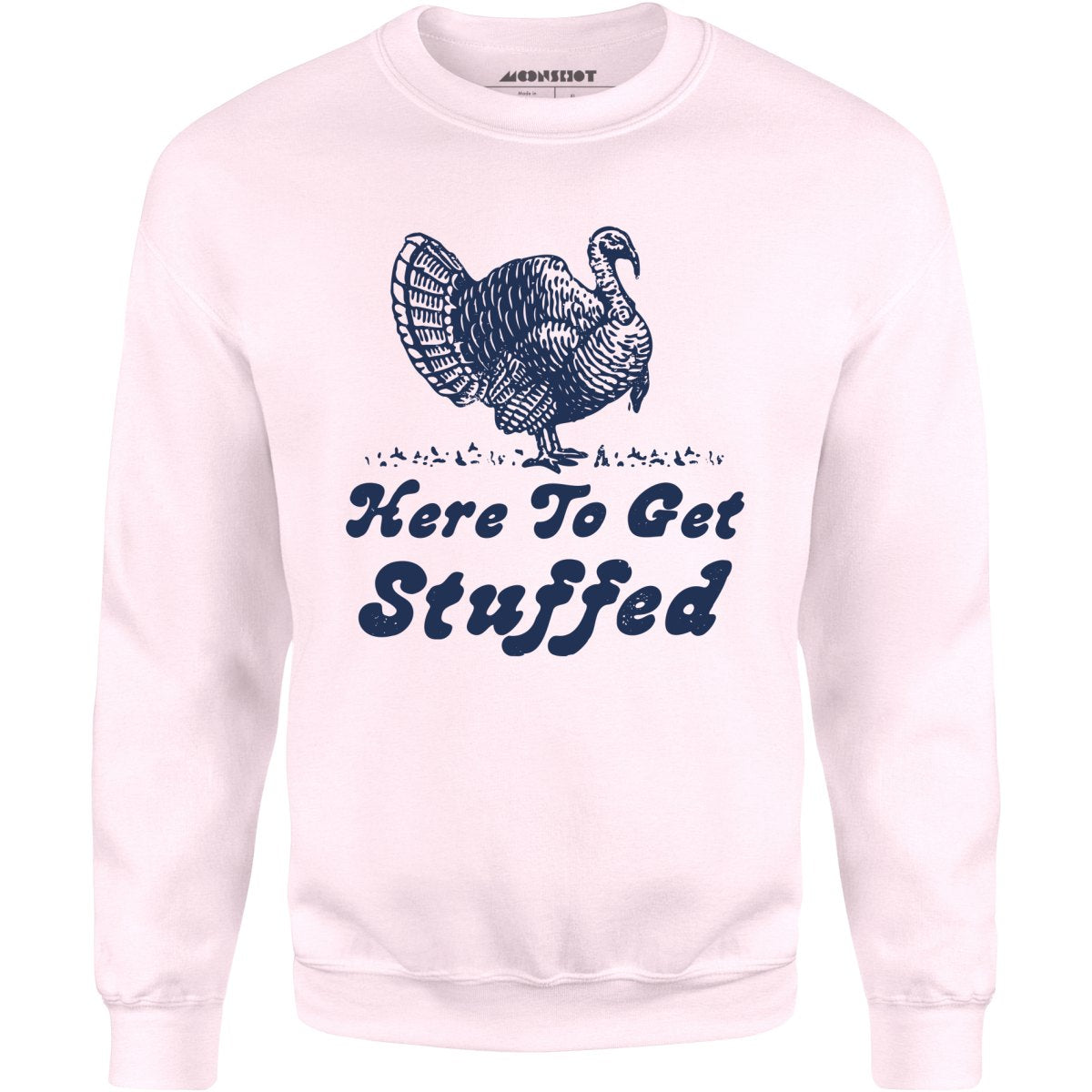 Here to Get Stuffed - Unisex