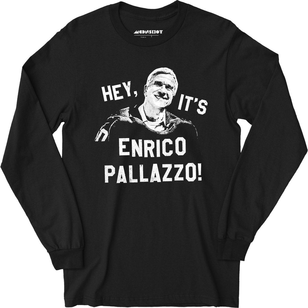 Hey, It's Enrico Pallazzo! - Long Sleeve