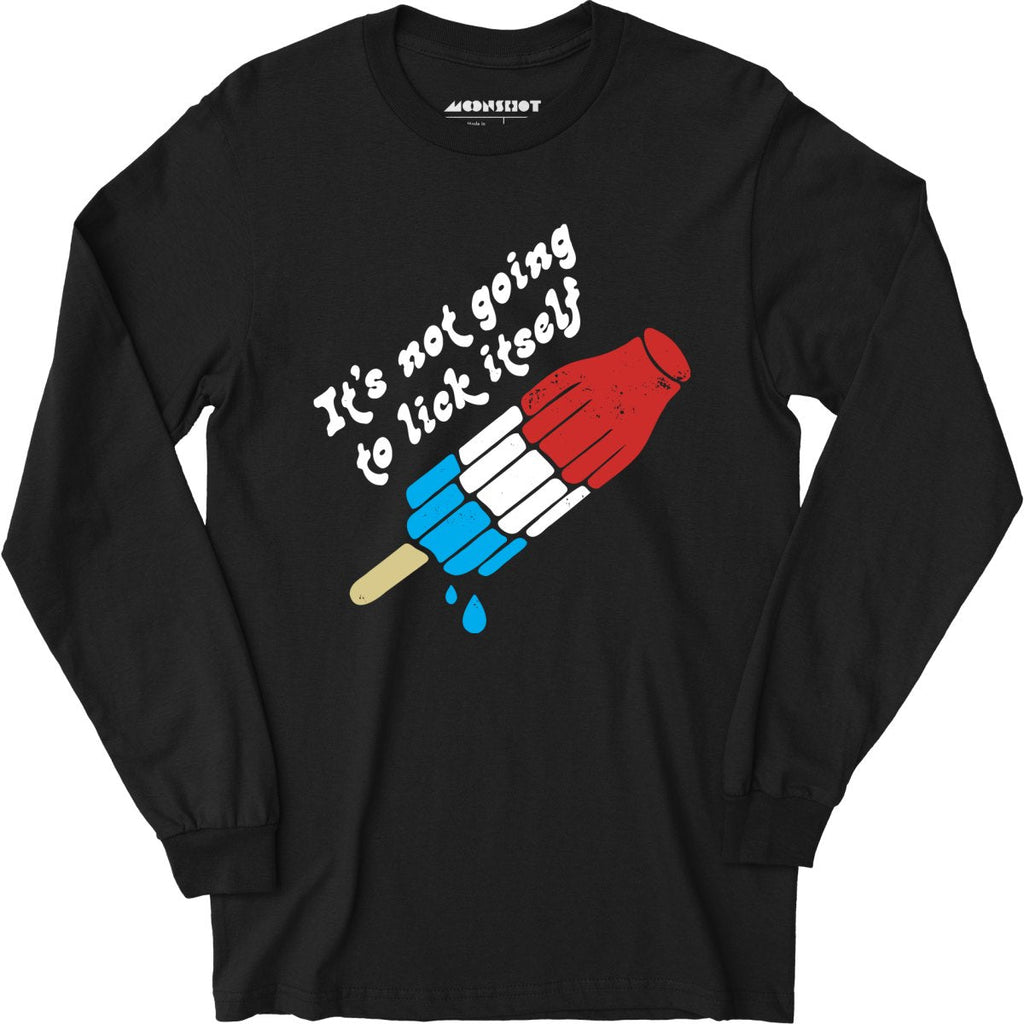 It's Not Going to Lick Itself - Long Sleeve