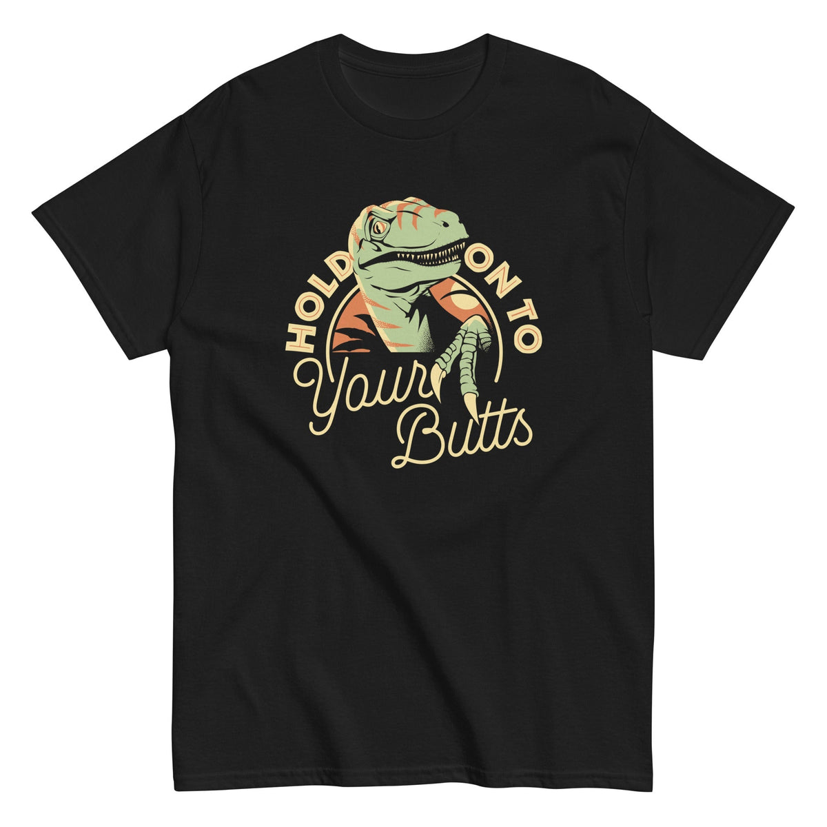 Hold On To Your Butts Men's Classic Tee