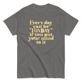 Every Day Can Be Funday Men's Classic Tee