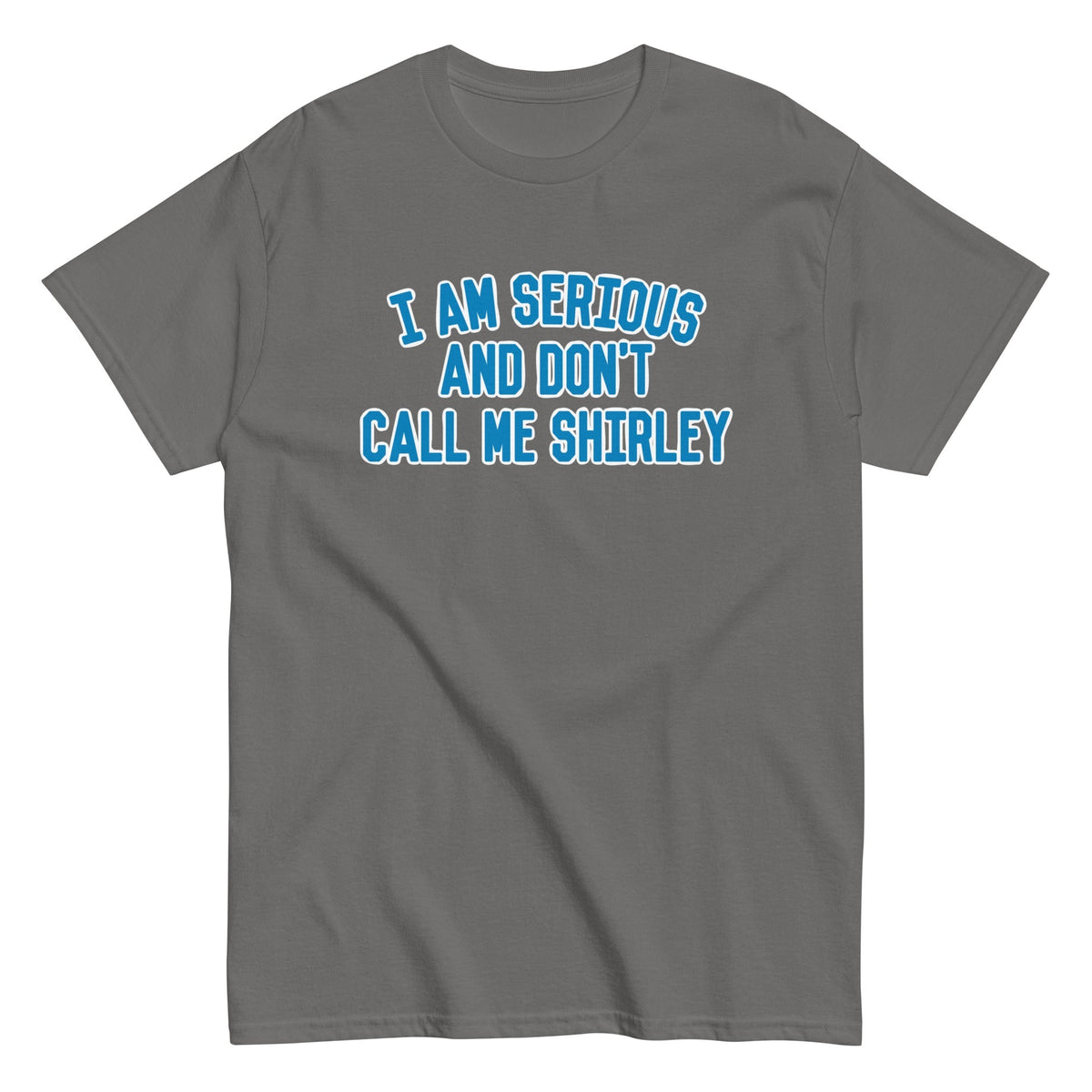 I Am Serious, And Don't Call Me Shirley Men's Classic Tee