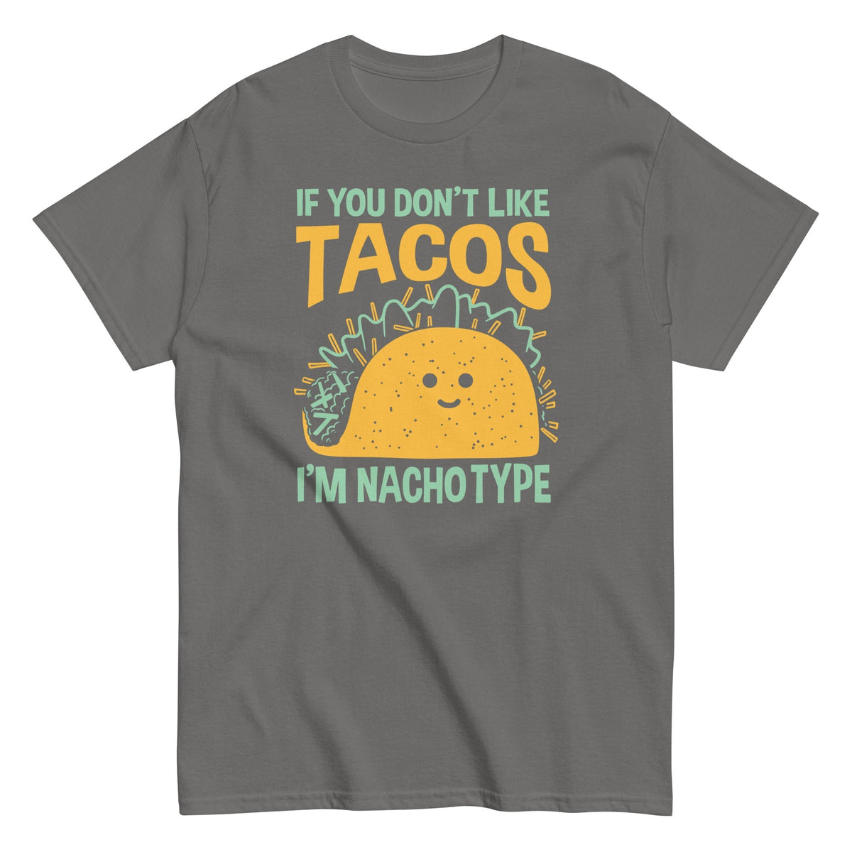 I'm Nacho Type Men's Classic Tee