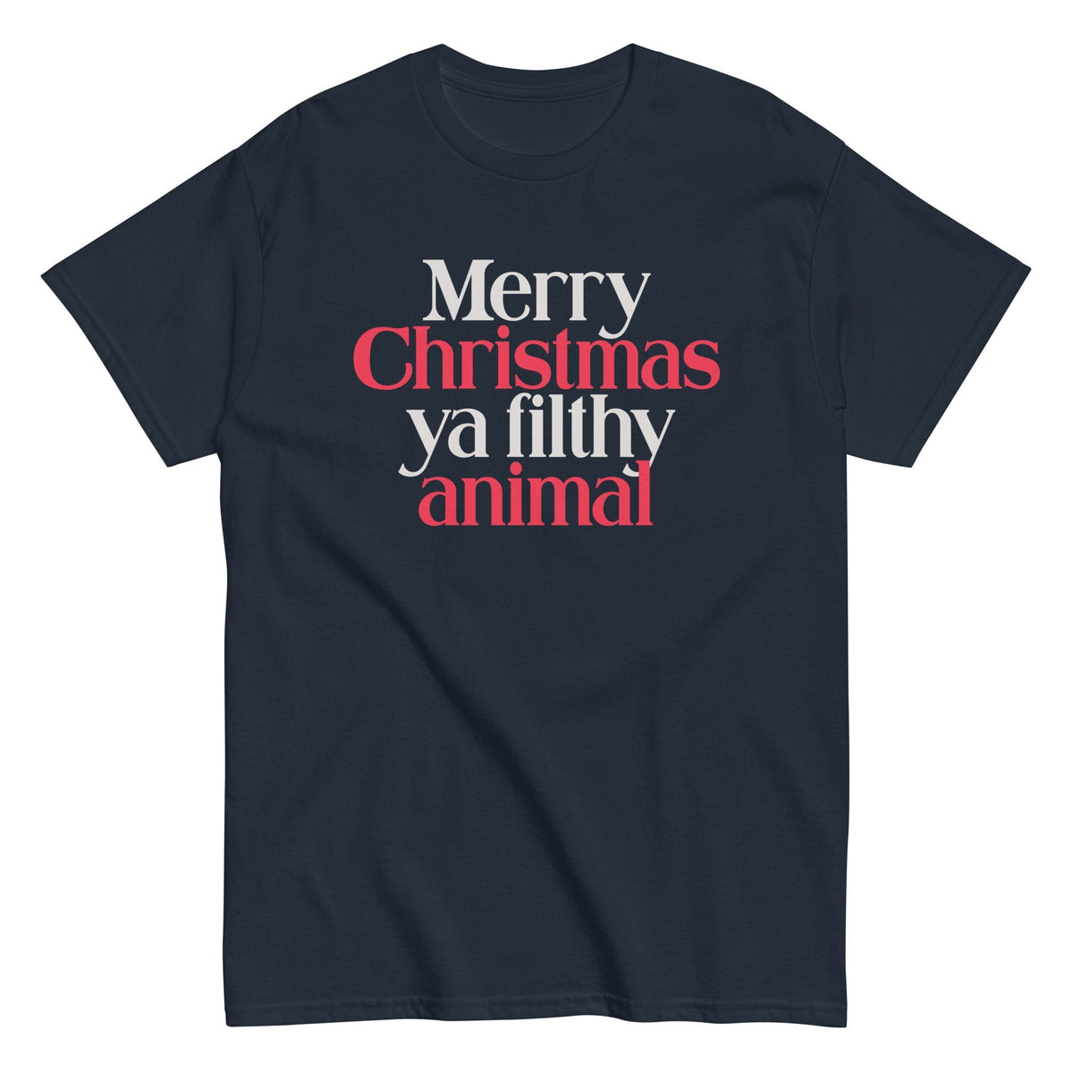 Merry Christmas Ya Filthy Animal Men's Classic Tee