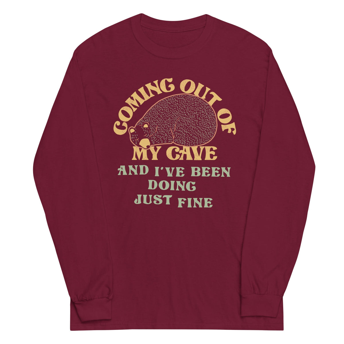 Coming Out Of My Cave And I've Been Doing Just Fine Unisex