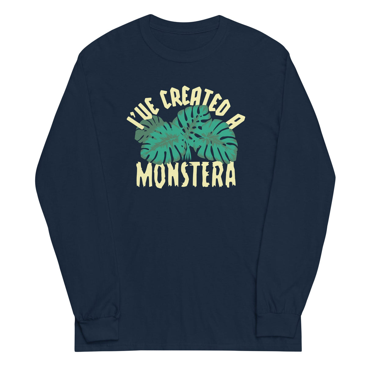 I've Created A Monstera Unisex