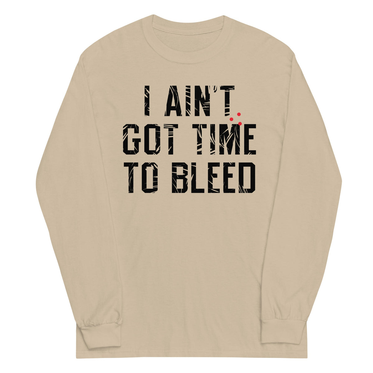 I Ain't Got Time To Bleed Unisex