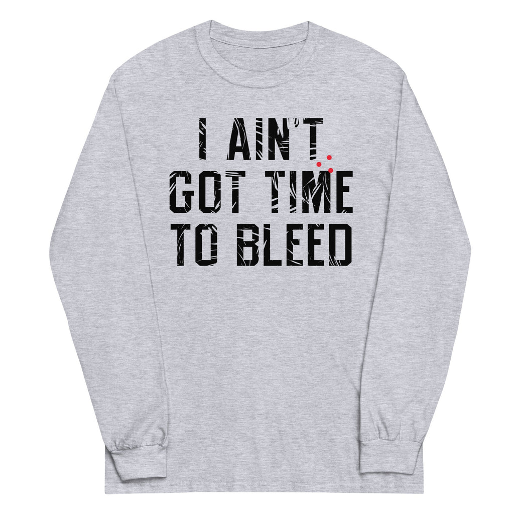 I Ain't Got Time To Bleed Unisex