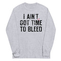 I Ain't Got Time To Bleed Unisex