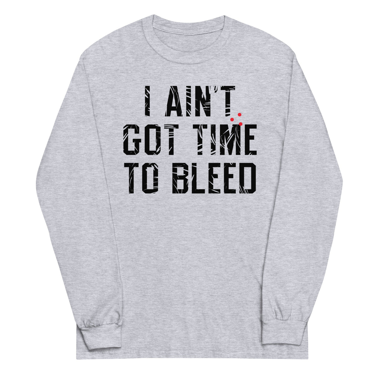 I Ain't Got Time To Bleed Unisex