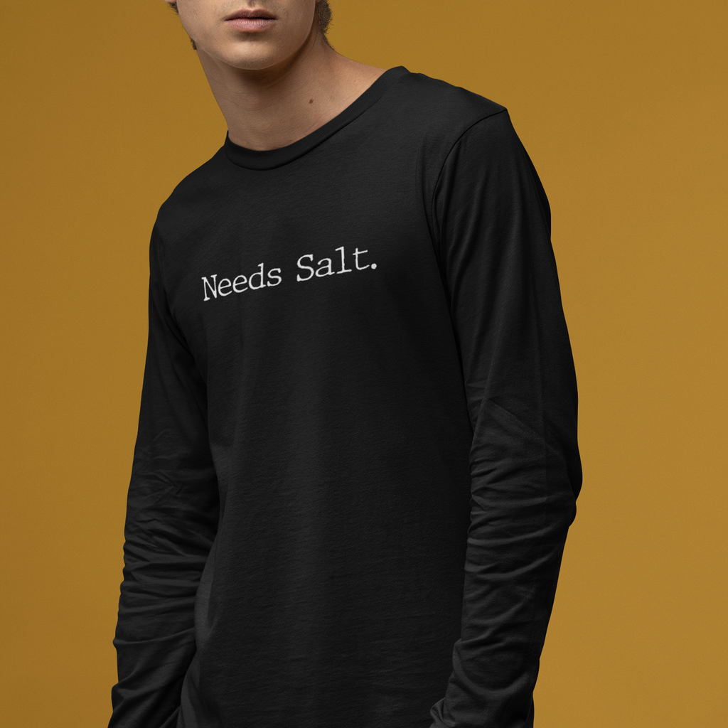 Needs Salt Unisex