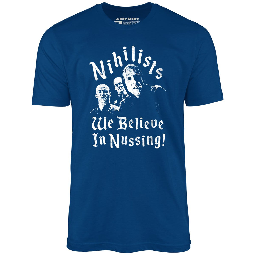 Nihilists - We Believe in Nussing - Unisex