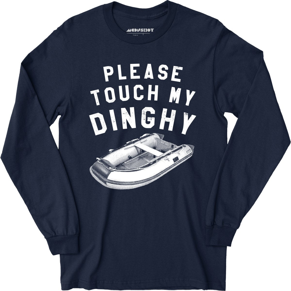 Please Touch My Dinghy - Long Sleeve