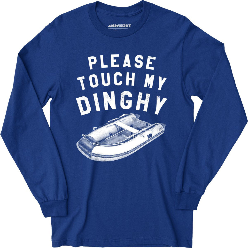 Please Touch My Dinghy - Long Sleeve